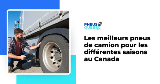 Les meilleurs pneus de camion pour les différentes saisons au Canada